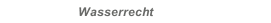 Wasserrecht
